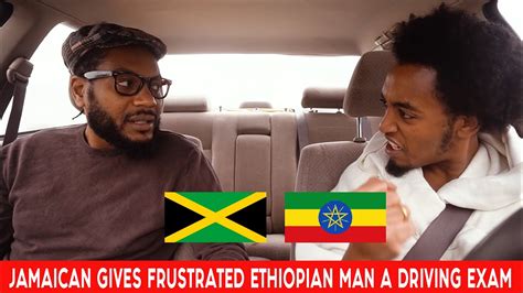 jamaican gives a frustrated ethiopian a driving exam youtube