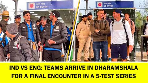 IND vs ENG: Teams arrive in Dharamshala for a final encounter in a 5