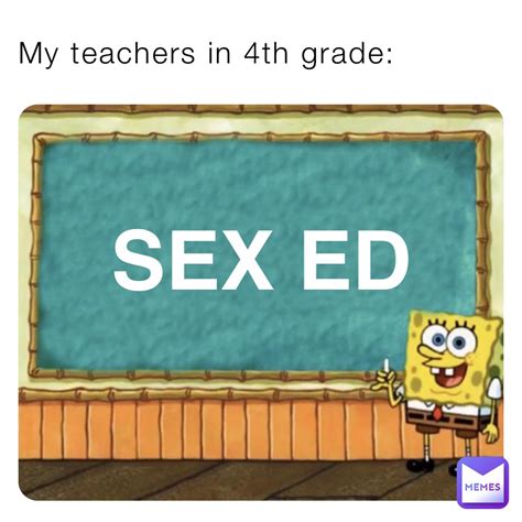 My Teachers In 4th Grade Sex Ed Chilllaylay Memes