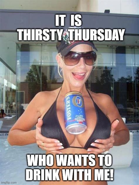 Thirsty Thursday Imgflip