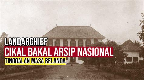 Sejarah Berdirinya Arsip Nasional Republik Indonesia Dulunya