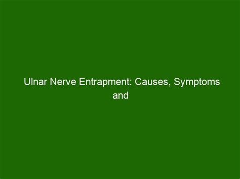 Ulnar Nerve Entrapment Causes Symptoms And Treatments Health And Beauty