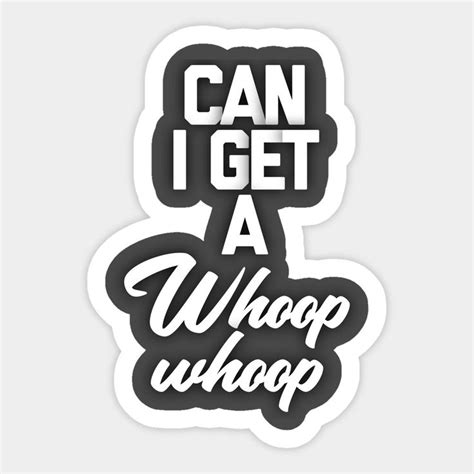 Can I Get A Whoop Whoop By Totallytees55 Cricut Explore Projects