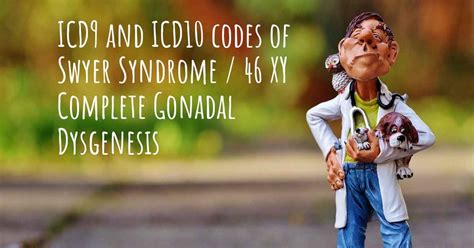 icd10 code of swyer syndrome 46 xy complete gonadal dysgenesis and icd9 code