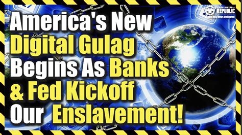 Americas New Digital Gulag Begins As Banks And Fed Kickoff Our Imminent