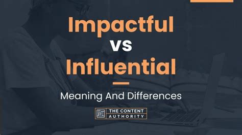 Impactful Vs Influential Meaning And Differences