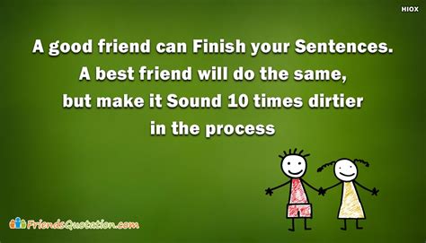 A Good Friend Can Finish Your Sentences A Best Friend