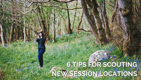 6 Tips For Scouting New Session Locations Iris Works