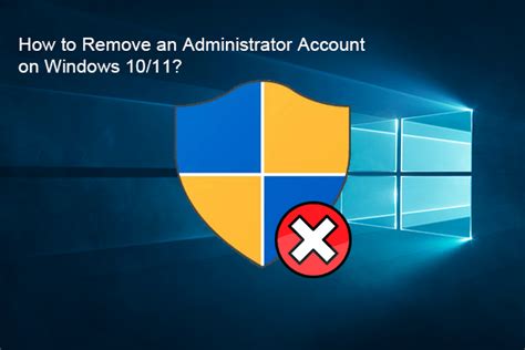 How To Remove An Administrator Account On Windows 1011