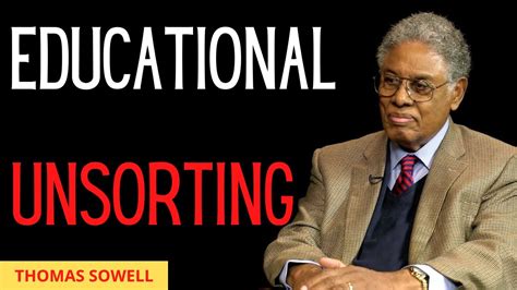 Educational Unsorting By Thomas Sowell Youtube
