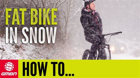 Introduction To Fat Biking In Snow Mtb Skills Youtube