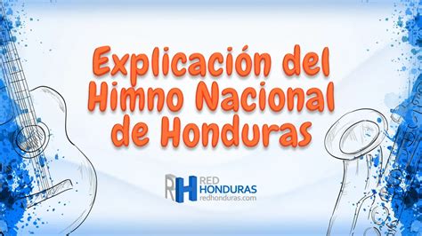 Explicación completa del Himno Nacional de Honduras RedHonduras