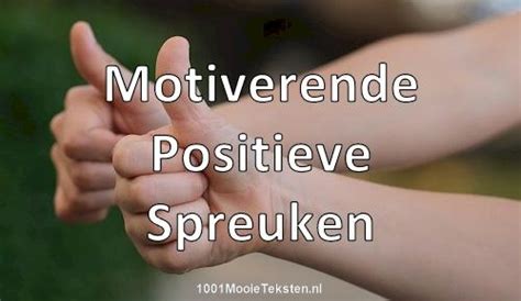 140 Motiverende Positieve Spreuken Echt Positief Denken