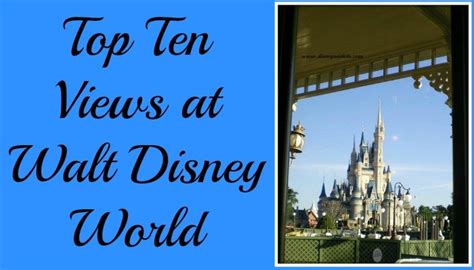 Top Ten Views At Walt Disney World