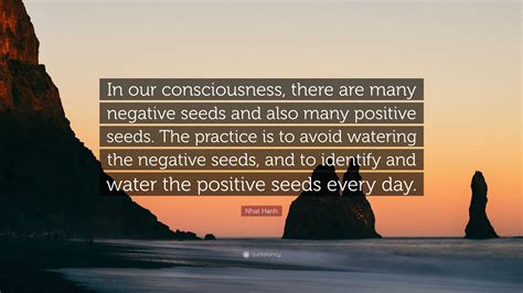Nhat Hanh Quote In Our Consciousness There Are Many Negative Seeds