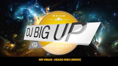 Mr Vegas Heads High Dj Big Up Remix Youtube