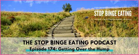 Ep 174 Getting Over The Hump Stop Binge Eating With Kirstin Sarfde