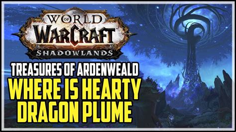 Hearty Dragon Plume Location Wow Treasures Of Ardenweald Youtube