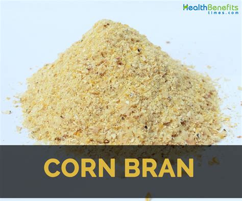Corn Bran Facts And Nutritional Value