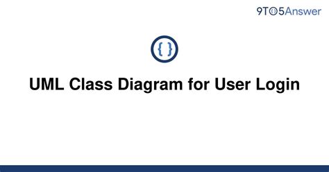 Solved Uml Class Diagram For User Login 9to5answer