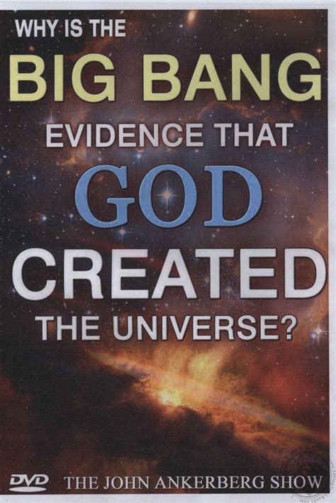 The John Ankerberg Show: Why Is the Big Bang Evidence that God Created ...