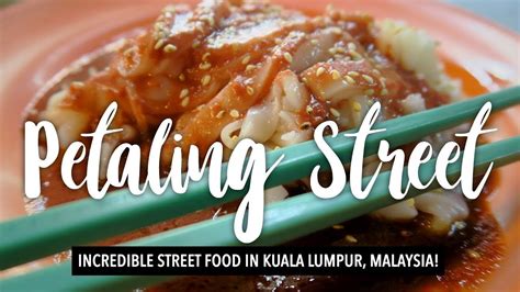 Petaling Street Food Tour Must Eat Food In Kuala Lumpur Malaysia