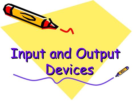 Input And Output Devices Of Computer Ppt