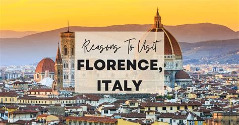 Reasons To Visit Florence Italy At Least Once In Your Lifetime