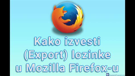Kako Izvesti Export Lozinke U Mozilla Firefox U Youtube