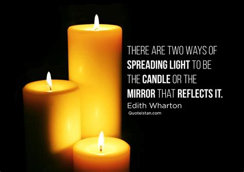 there are two ways of spreading light to be the candle or the mirror that reflects it edith
