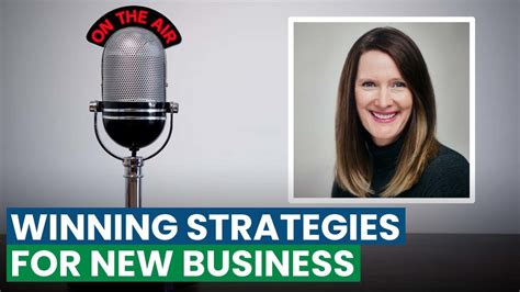 Creating Winning New Business Strategies For Your Agency Featuring
