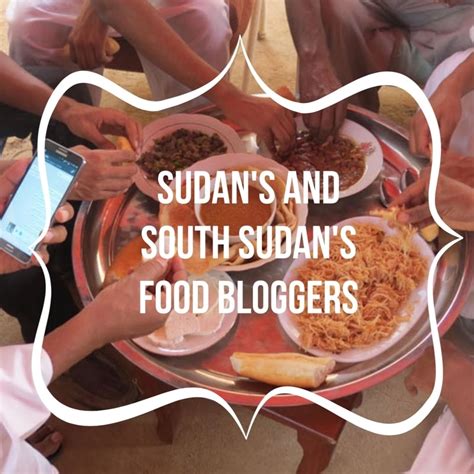 The Food Enthusiasts Of Sudan And South Sudan