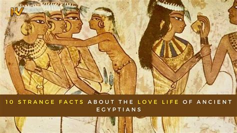 10 Strange Facts About The Love Life Of Ancient Egyptians Youtube