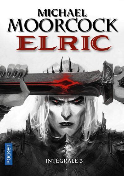 Elric Tome 3 Elric Intégrale 3 Michael Moorcock Poche Achat Livre Ou Ebook Fnac