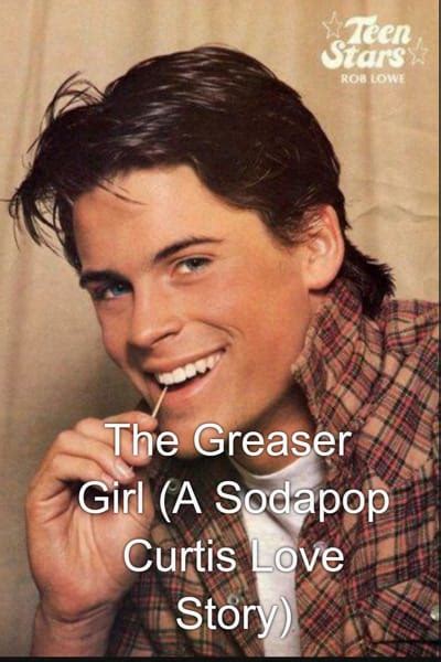 The Greaser Girl A Sodapop Curtis Love Story