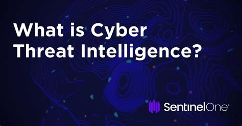 What Is Cyber Threat Intelligence Sentinelone