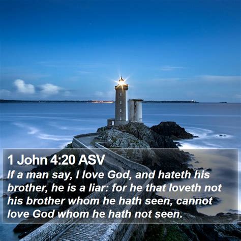 John Asv If A Man Say I Love God And Hateth His Brother