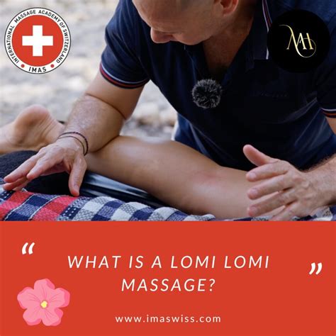 What Is A Lomi Lomi Massage International Massage Academy Of Switzerland Imaswiss
