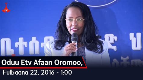 Oduu Etv Afaan Oromoo Fulbaana 22 2016 100 Youtube