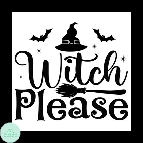 Witch Please Svg Halloween Svg Best Halloween Svg Hallowe Inspire Uplift