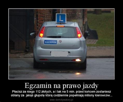 Egzamin Na Prawo Jazdy Memy - Egzamin na prawo jazdy – Demotywatory.pl