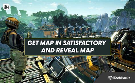 How To Get A Map In Satisfactory And Reveal Map