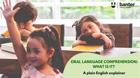 Oral Language Comprehension What Is It A Plain English Explainer