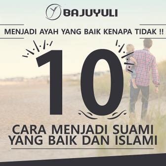 Berikut ini kami sampaikan 10 kiat, yaitu; 10 Cara Menjadi Suami dan Ayah yang Baik Menurut Islam ...