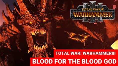 Blood For The Blood God Total War Warhammer 3 Youtube