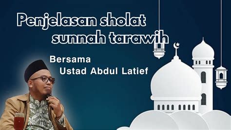 Kajian Bersama Ustad Abdul Latif Penjelasan Sholat Sunnah Tarawih