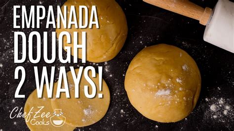 Empanada Dough Recipe 2 Ways Homemade Dough Chef Zee