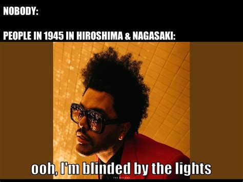 I Said Ooh Im Blinded By The Lights Rhistorymemes