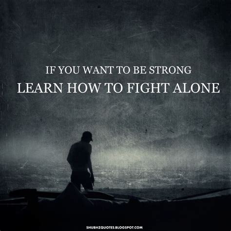 Gather courage to believe that you can succeed and leave no stone unturned to. Inspirational and Motivational Fight Your Battles Quotes ...
