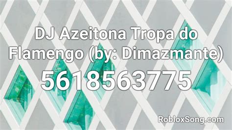 30 september, 2020 miguel sancho cheats 1. DJ Azeitona Tropa do Flamengo (by: Dimazmante) Roblox ID - Roblox music codes